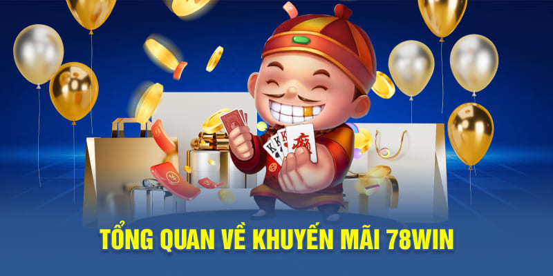Tổng quan về khuyến mãi 78WIN